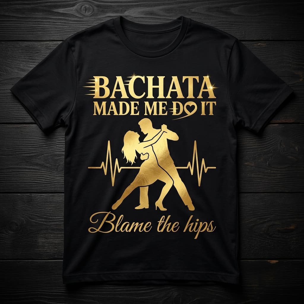"Bachata Made Me Do It" Tee